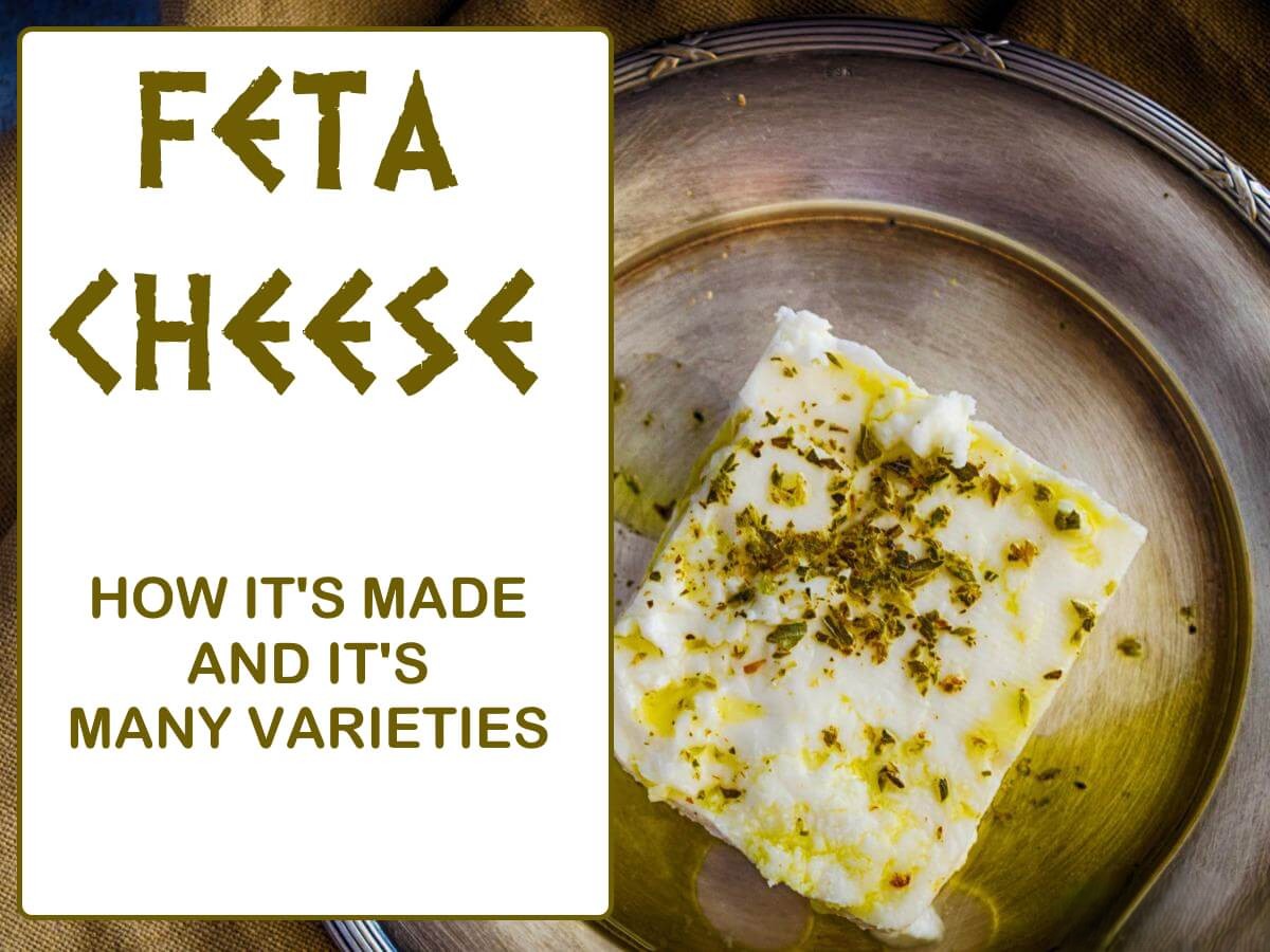 Feta Cheese: How it's Made, Varieties, and Some Tasty Recipes