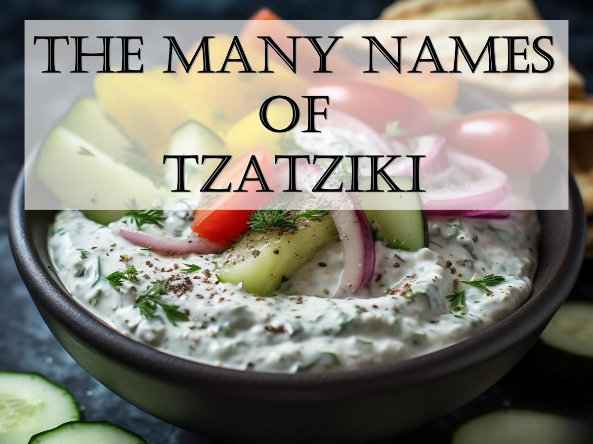 Tzatziki Sauce and It's Many Aliases